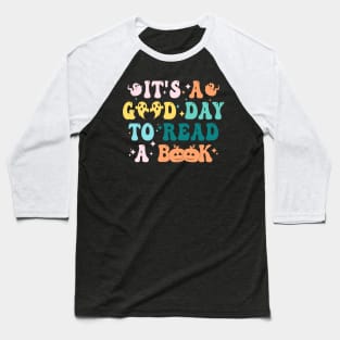 It's Good A Day To Read Book Funny Reading Teacher Halloween T-Shirt Baseball T-Shirt